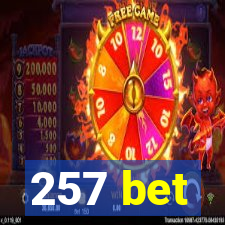 257 bet